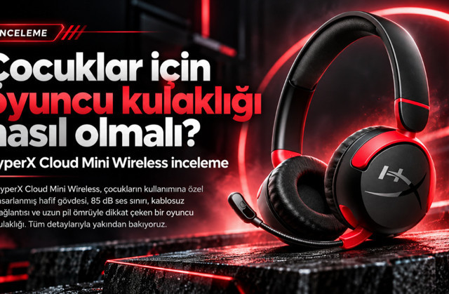 Çocuklar için oyuncu kulaklığı nasıl olmalı? HyperX Cloud Mini Wireless inceleme