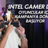 Intel Gamer Days: Oyuncular için kampanya dönemi başlıyor
