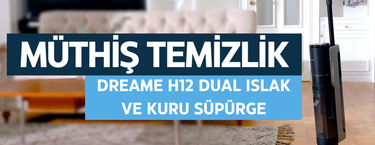 Dreame H12 Dual Pratik Temizliği Yeni Bir Boyuta Taşıyor. Tüm Detaylarıyla İnceledik!