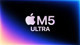 Apple’ın en güçlü çipi teste girdi: M5 Ultra ne kadar hızlı?
